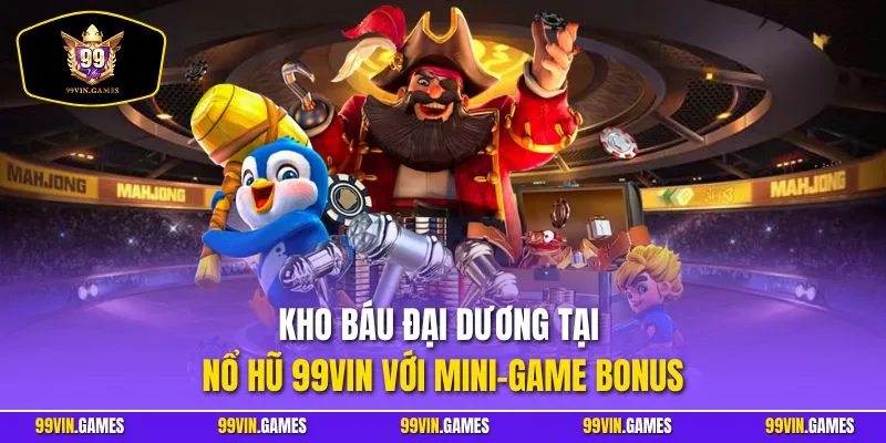 Kho Báu Đại Dương tại nổ hũ 99VIN với mini-game bonus