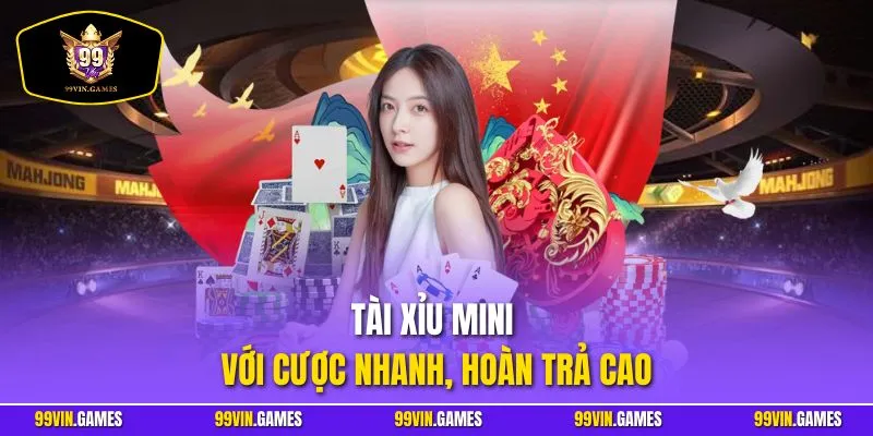 Tài xỉu mini với cược nhanh, hoàn trả cao