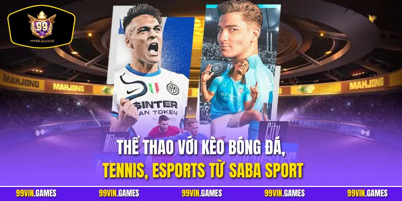 Thể thao với kèo bóng đá, tennis, eSports từ SABA Sport